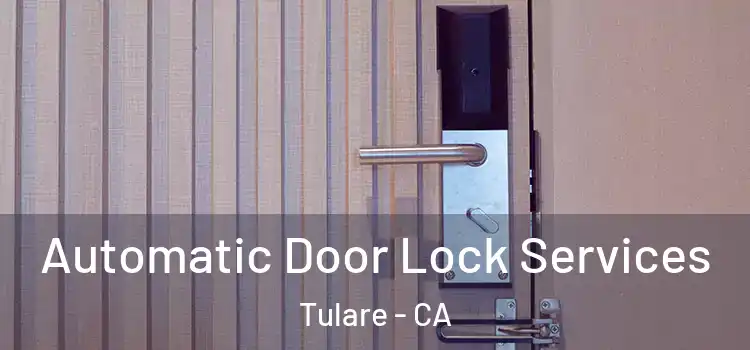  Automatic Door Lock Services Tulare - CA