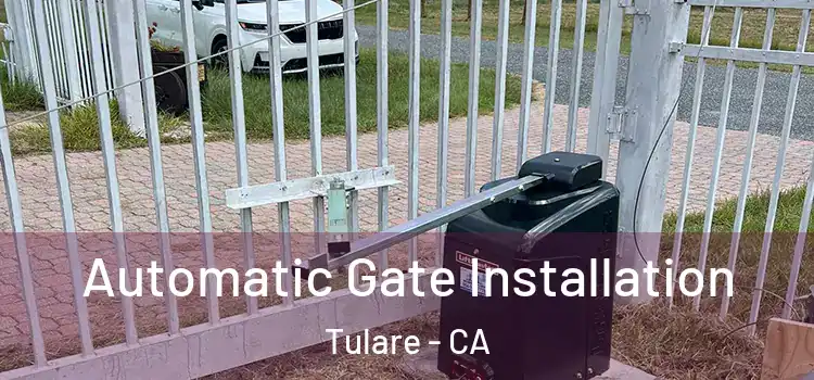 Automatic Gate Installation Tulare - CA