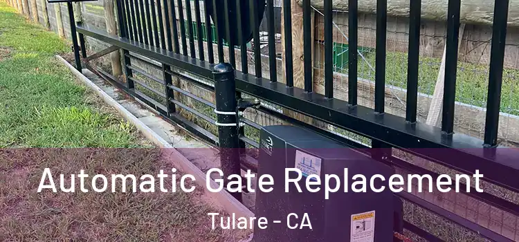 Automatic Gate Replacement Tulare - CA