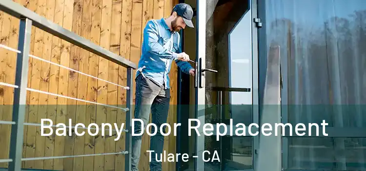  Balcony Door Replacement Tulare - CA