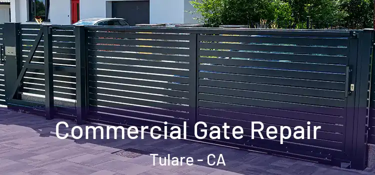 Commercial Gate Repair Tulare - CA