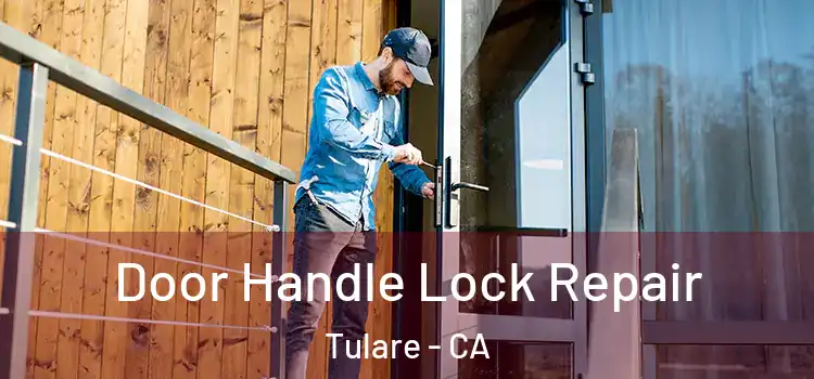 Door Handle Lock Repair Tulare - CA