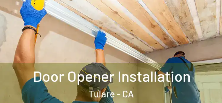  Door Opener Installation Tulare - CA