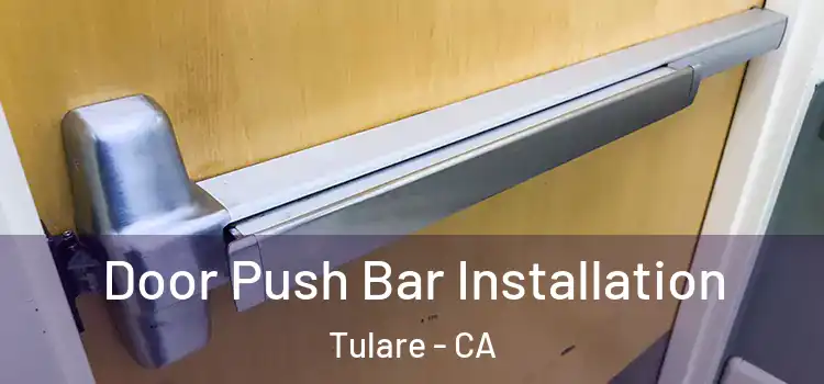 Door Push Bar Installation Tulare - CA