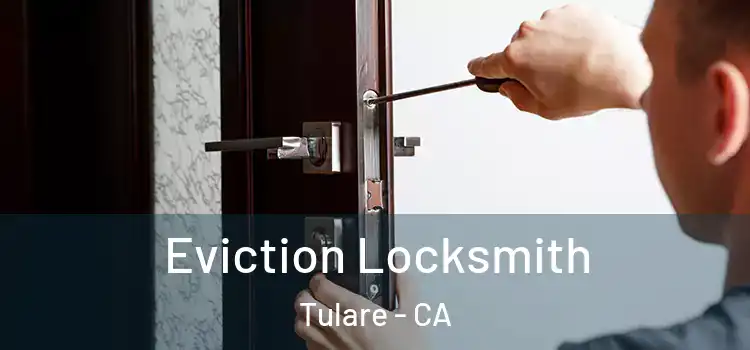 Eviction Locksmith Tulare - CA