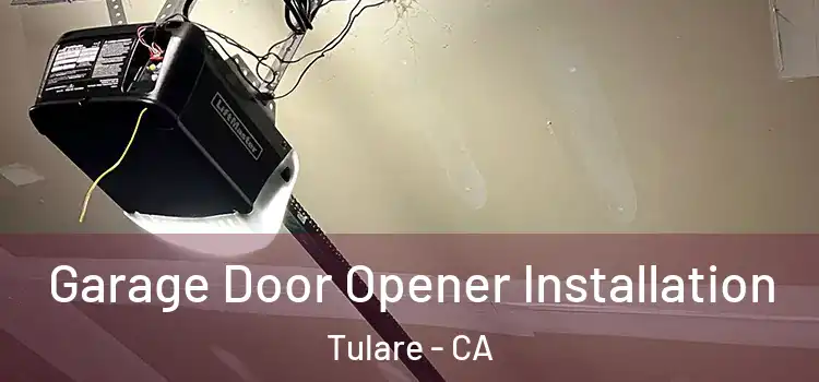  Garage Door Opener Installation Tulare - CA