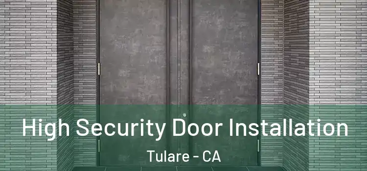  High Security Door Installation Tulare - CA