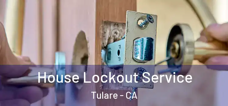 House Lockout Service Tulare - CA