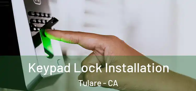  Keypad Lock Installation Tulare - CA