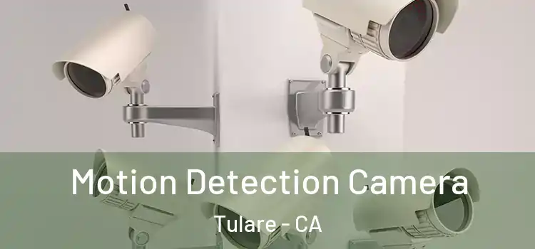  Motion Detection Camera Tulare - CA