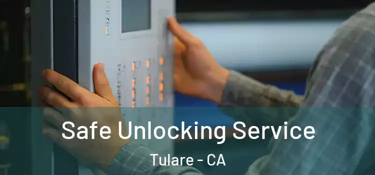  Safe Unlocking Service Tulare - CA