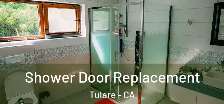  Shower Door Replacement Tulare - CA