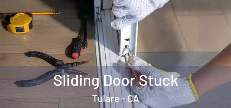 Sliding Door Stuck Tulare - CA