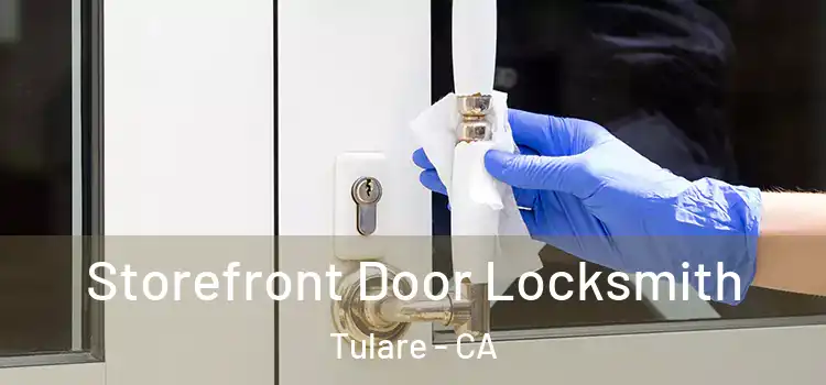  Storefront Door Locksmith Tulare - CA