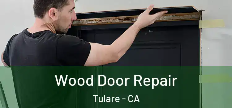  Wood Door Repair Tulare - CA